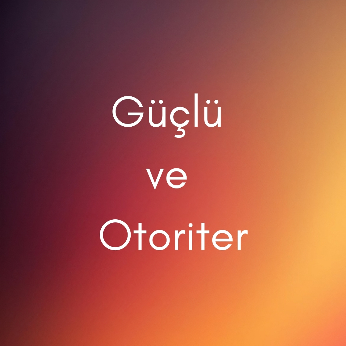 Güçlü ve Otoriter