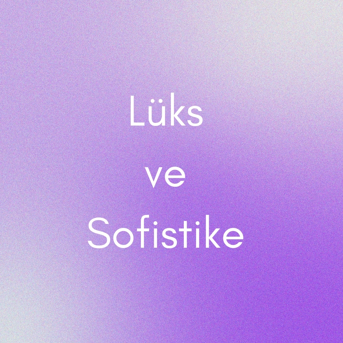 Lüks ve Sofistike