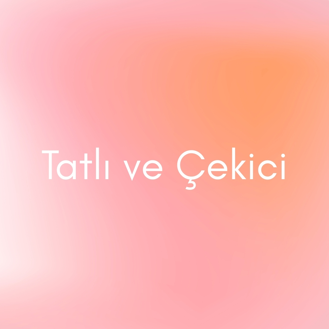 Tatlı & Çekici