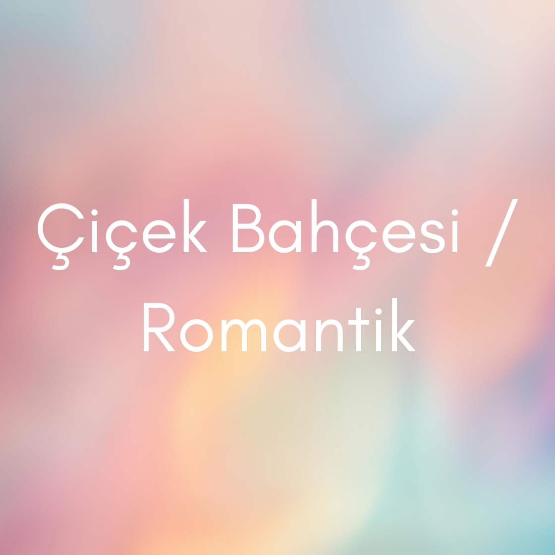 Çiçek Bahçesi / Romantik