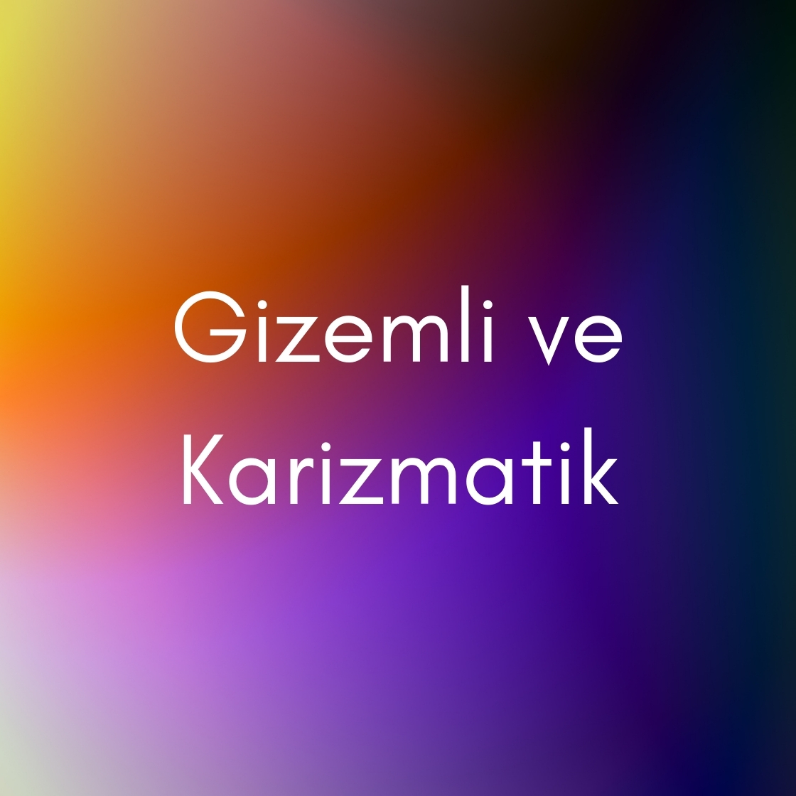 Gizemli & Karizmatik