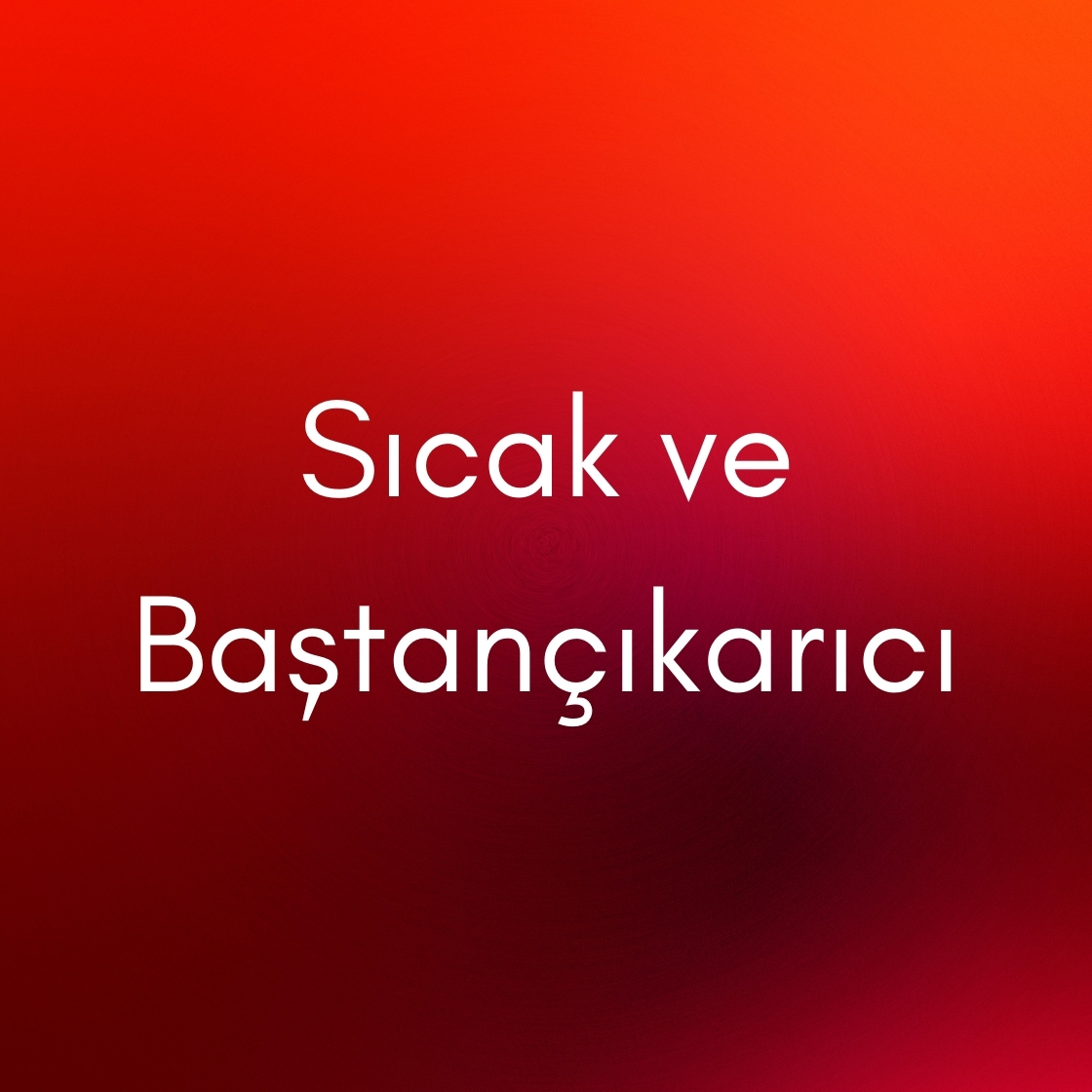 Sıcak & Baştan Çıkarıcı